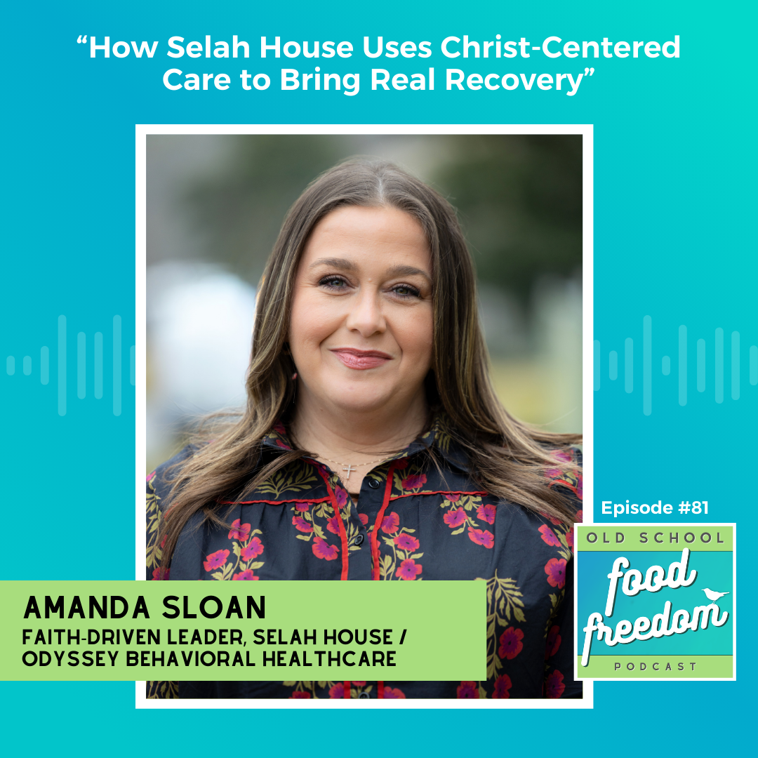 How Selah House Uses Christ-Centered Care to Bring Real Recovery with Amanda Sloan