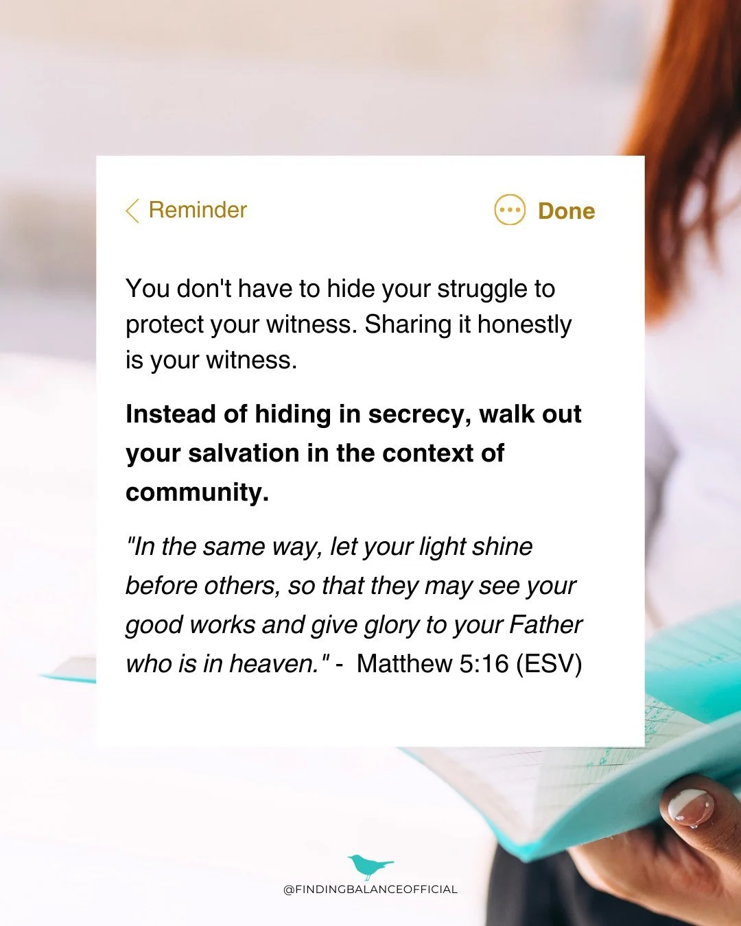 When you share your struggles with others, you become an even greater witness for the Kingdom. Be bold in sharing your journey and trust that God can use others to reveal Himself to you along the way. Over time, your openness will inspire others to r
