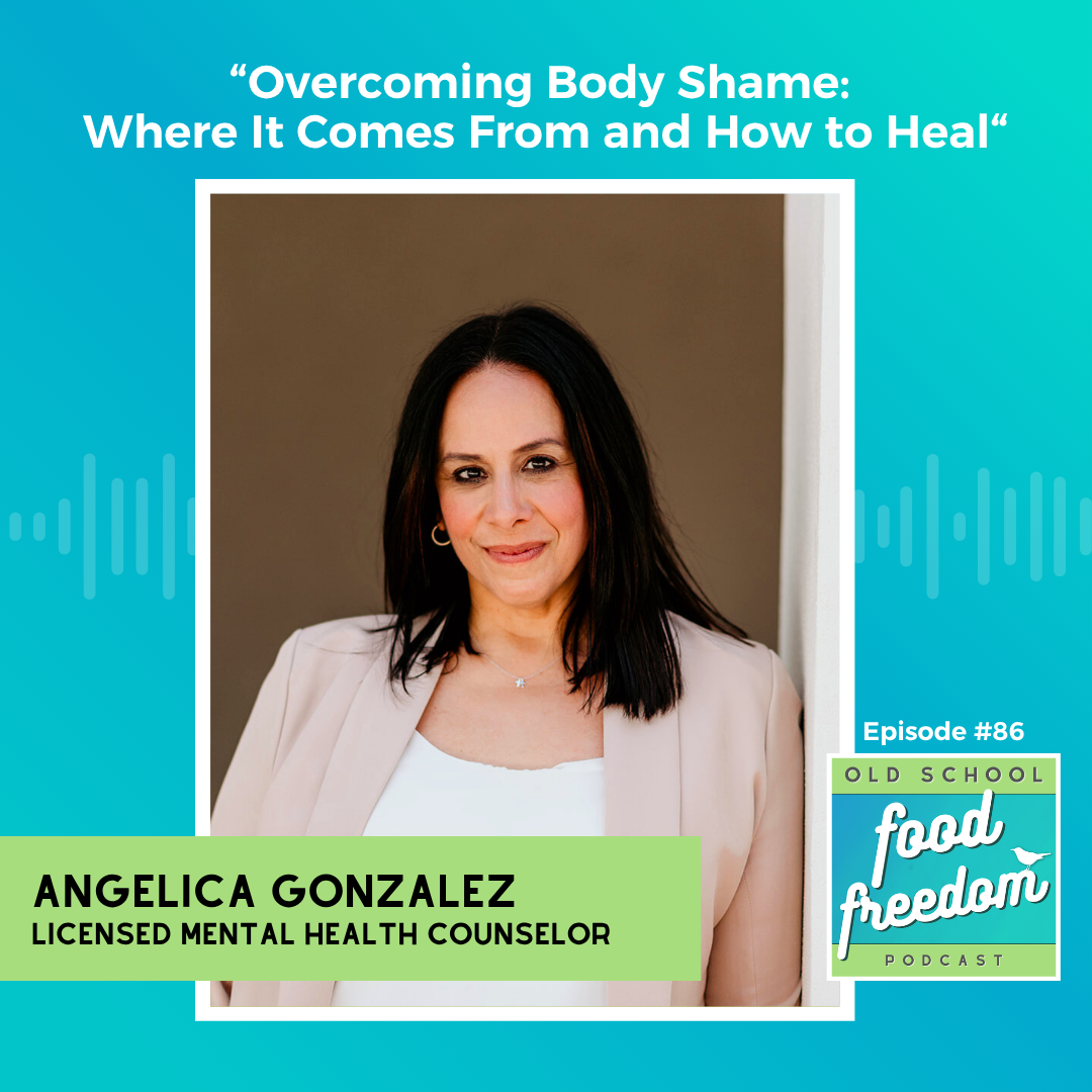 Overcoming Body Shame: Where It Comes From and How to Heal with Angelica Gonzalez