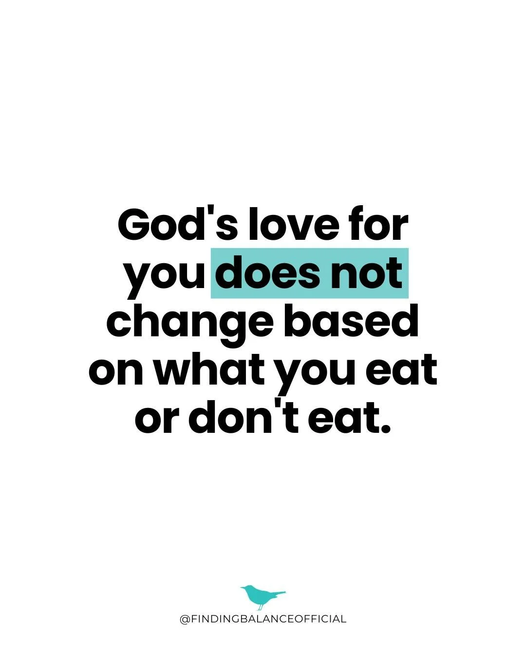 God's love for you does not change based on what you eat or don't eat.

But when food and weight become king, everything shifts. Thoughts about ingredients, calories, and pounds crowd out the space where His voice is meant to live, leaving less room 