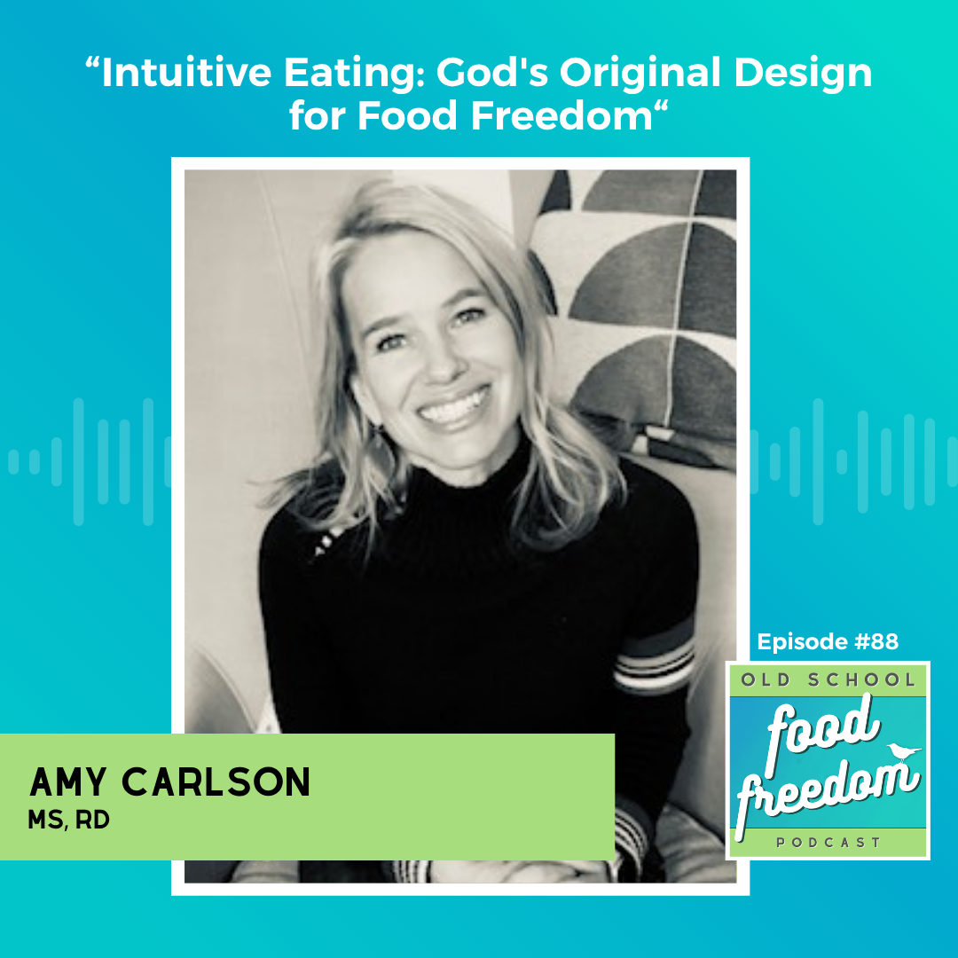 Intuitive Eating: God's Original Design for Food Freedom w/ Amy Carlson
