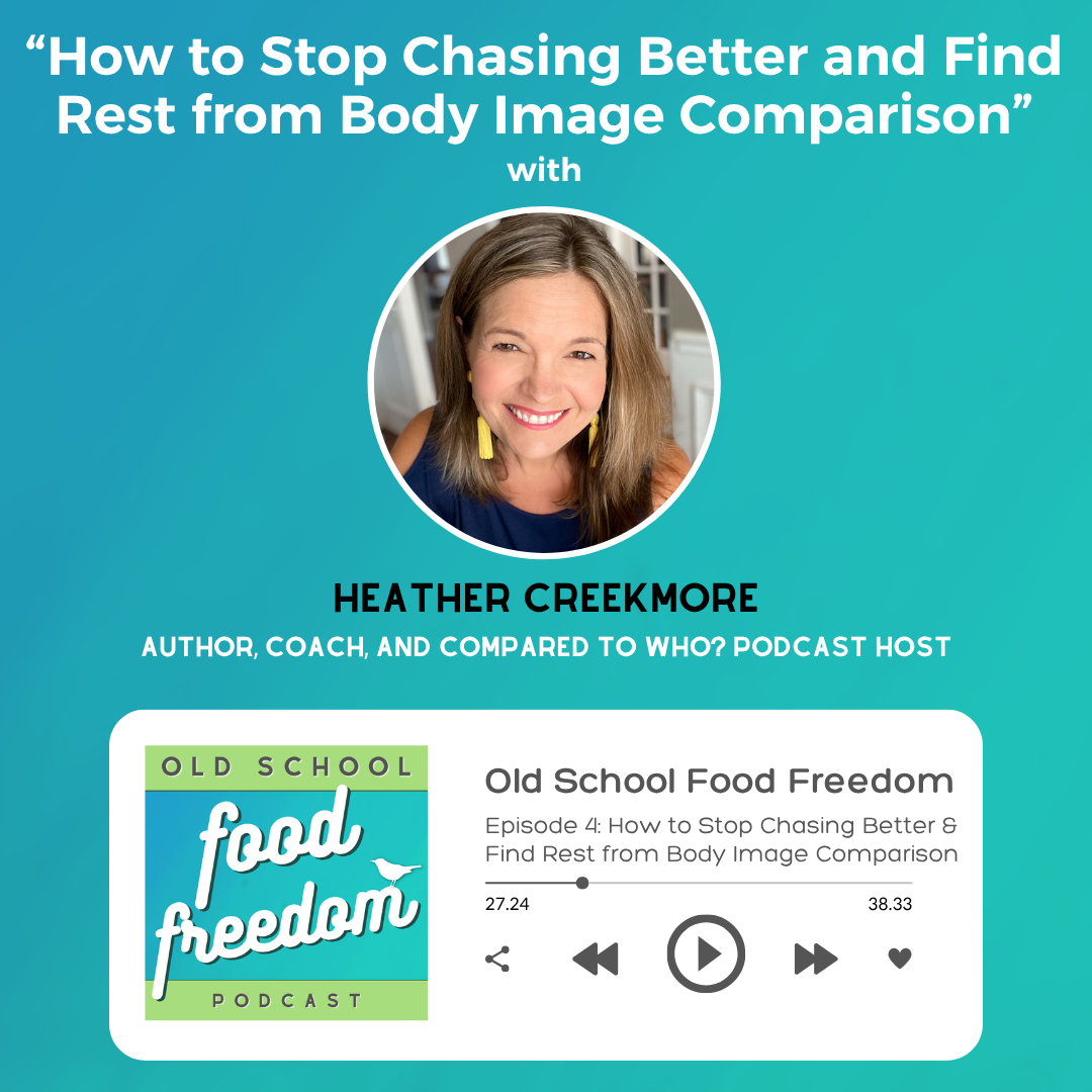 How to Stop Chasing Better and Find Rest from Body Image Comparison with Heather Creekmore