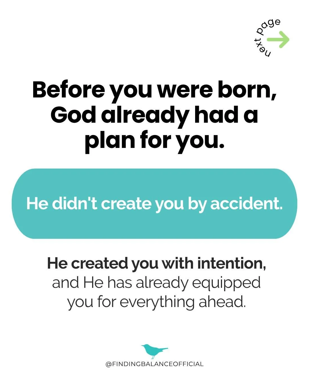 Before you were born God prepared good works for you to do. While popular culture celebrates appearances, it is the quality and goodness of the work you engage in that will last beyond when God calls you home.

Since God knew in advance His plan for 
