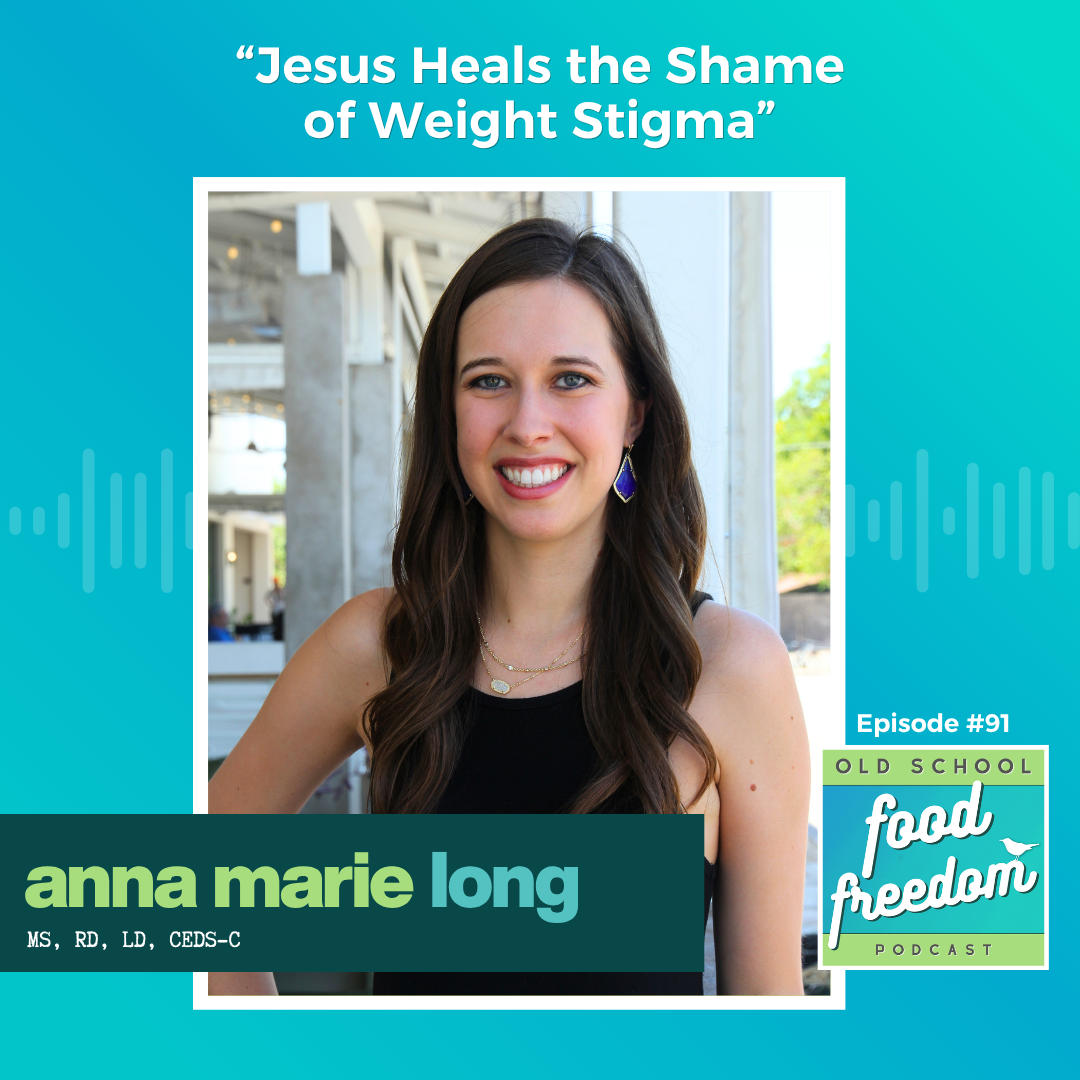 Jesus Heals the Shame of Weight Stigma with Anna Marie Long, MS, RD, LD, CEDS-C