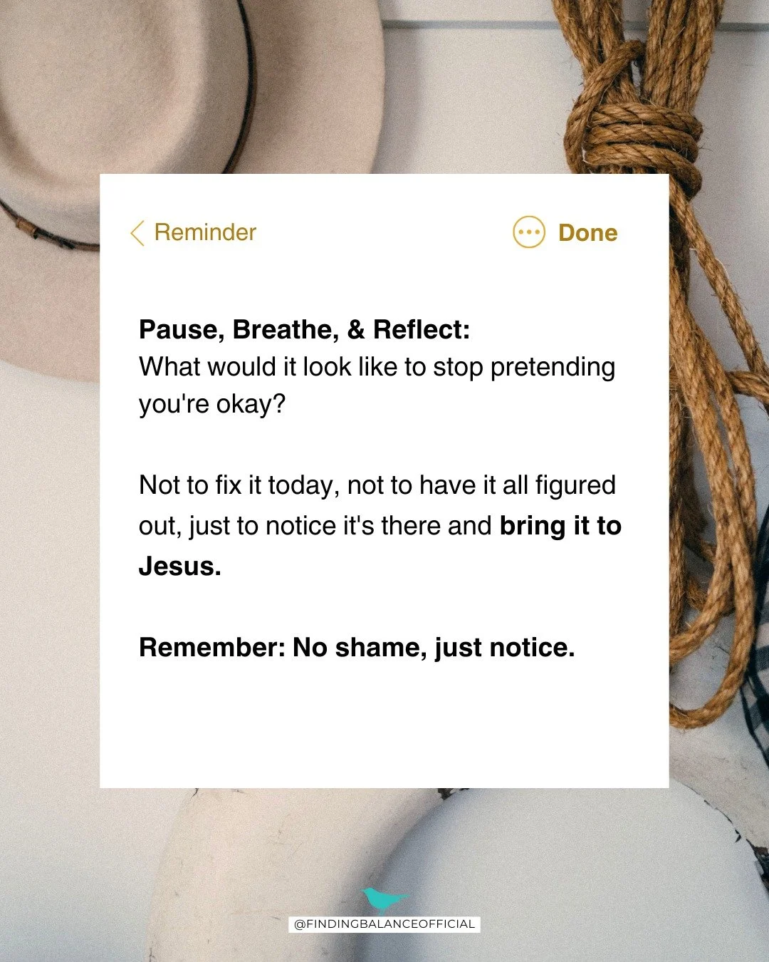 What would it look like to stop pretending you're okay? 🧡

Resisting the lies of the enemy often requires a dose of humility. When you pretend everything is okay, you walk in pride and self-righteousness, and Satan's lies thrive. Confessing your wea