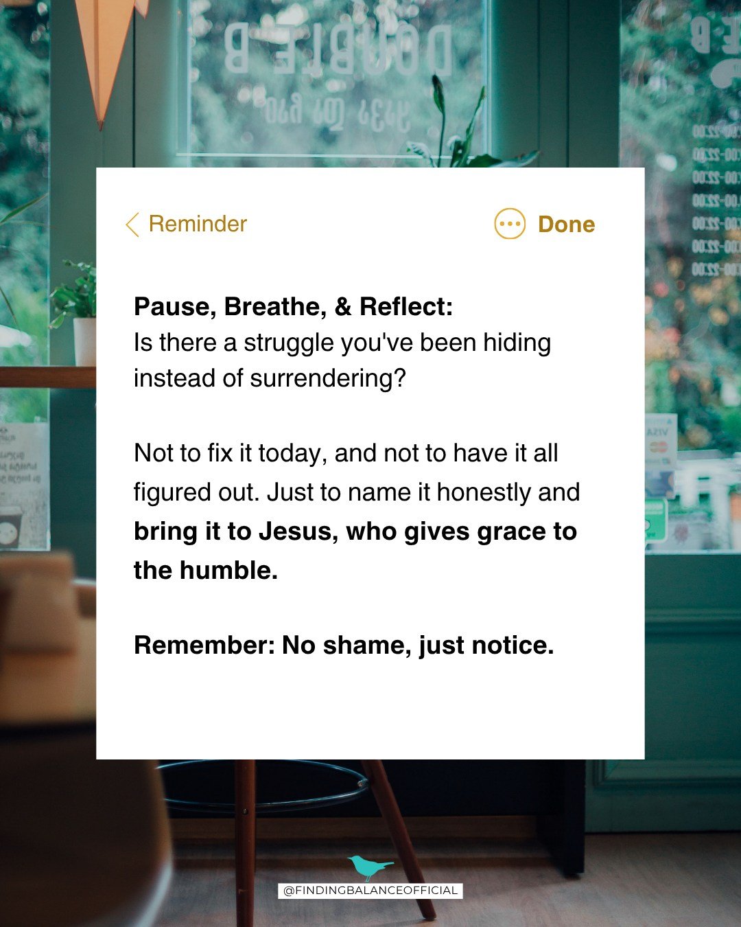 Pretending everything is okay might feel safer, but it keeps us stuck. 🤍

When we hide our struggles, the enemy's lies get louder. When we bring them into the light, we make room for grace.

Today, take a quiet moment to pause and breathe. Where hav