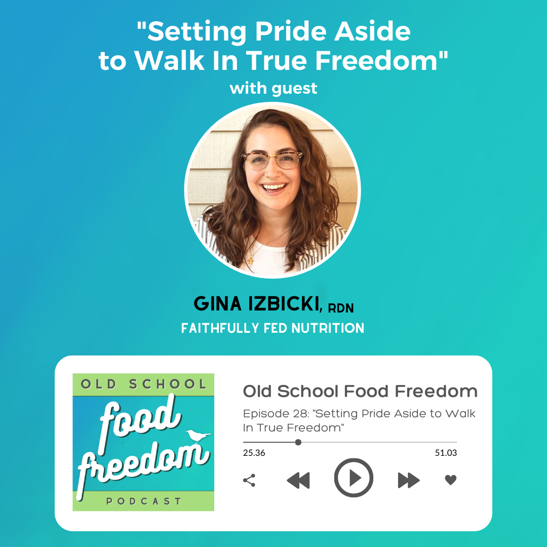 Setting Pride Aside to Walk In True Freedom with Gina Izbicki, RDN