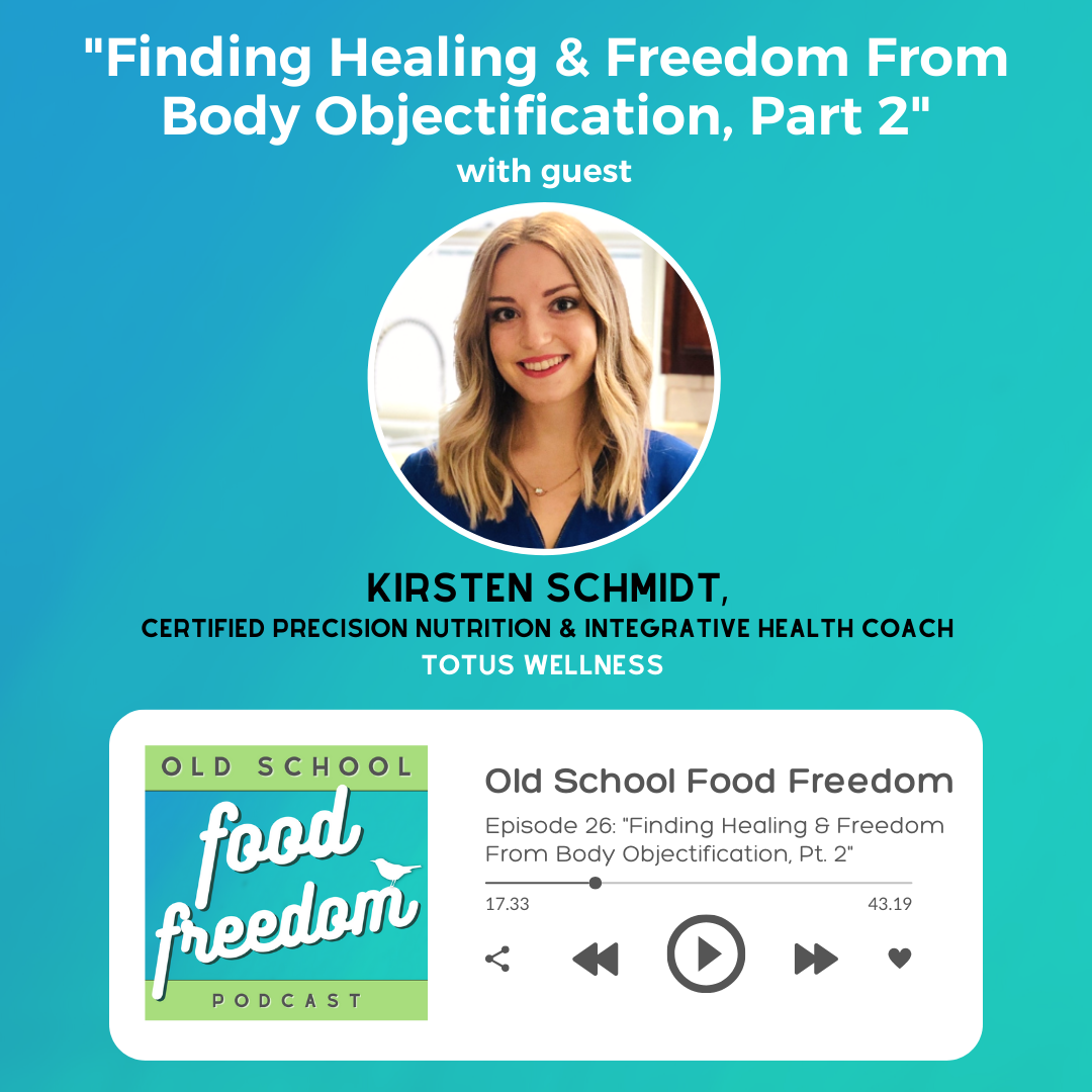 Finding Healing and Freedom From Body Objectification, with Kirsten Schmidt, Part 2