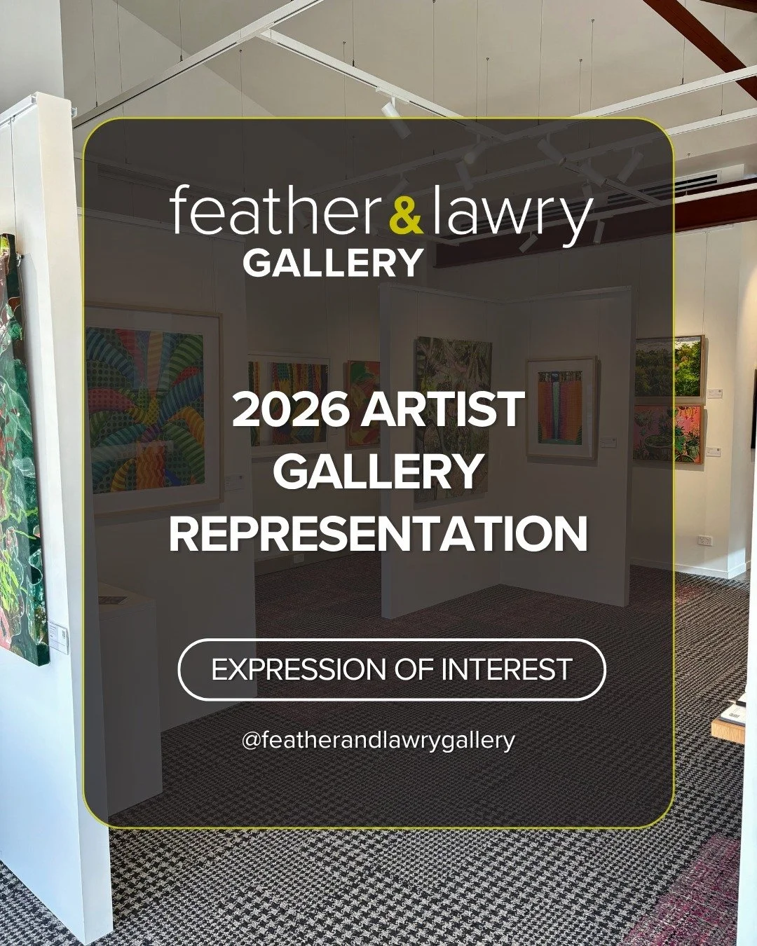 Artist EOI Call-Out 
2026 Representation at Feather &amp; Lawry Gallery

Feather &amp; Lawry Gallery is now welcoming Expressions of Interest from artists seeking representation in 2026.
We&rsquo;re looking for professional, passionate artists, whose
