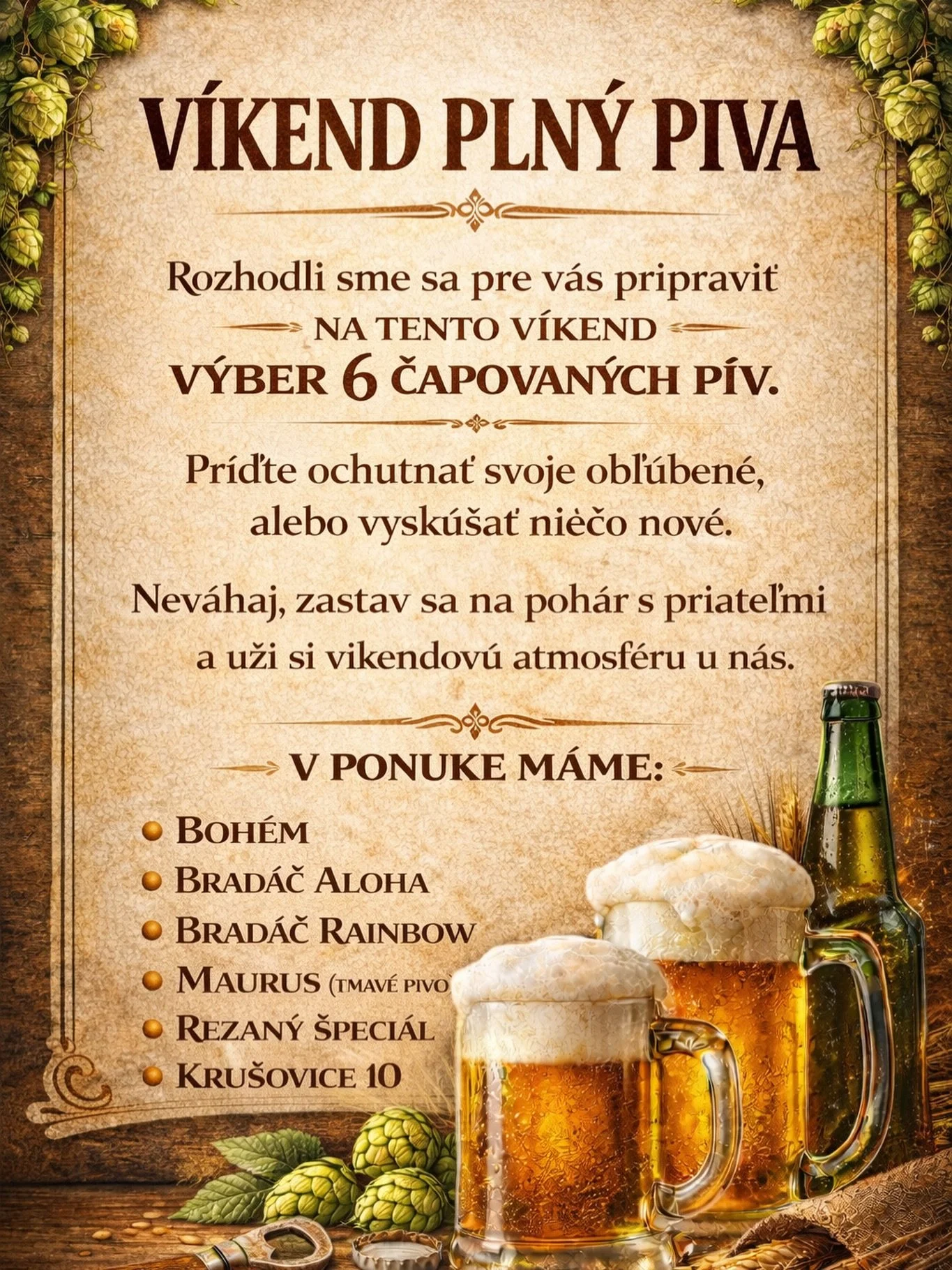 🍻 V&Iacute;KEND PLN&Yacute; PIVA 🍻
Tento v&iacute;kend bude patriť poctiv&eacute;mu čapovan&eacute;mu pivu. Pripravili sme si pre v&aacute;s 6 druhov, z ktor&yacute;ch si vyberie každ&yacute; &ndash; od klasiky až po niečo netradičn&eacute;.

V pon