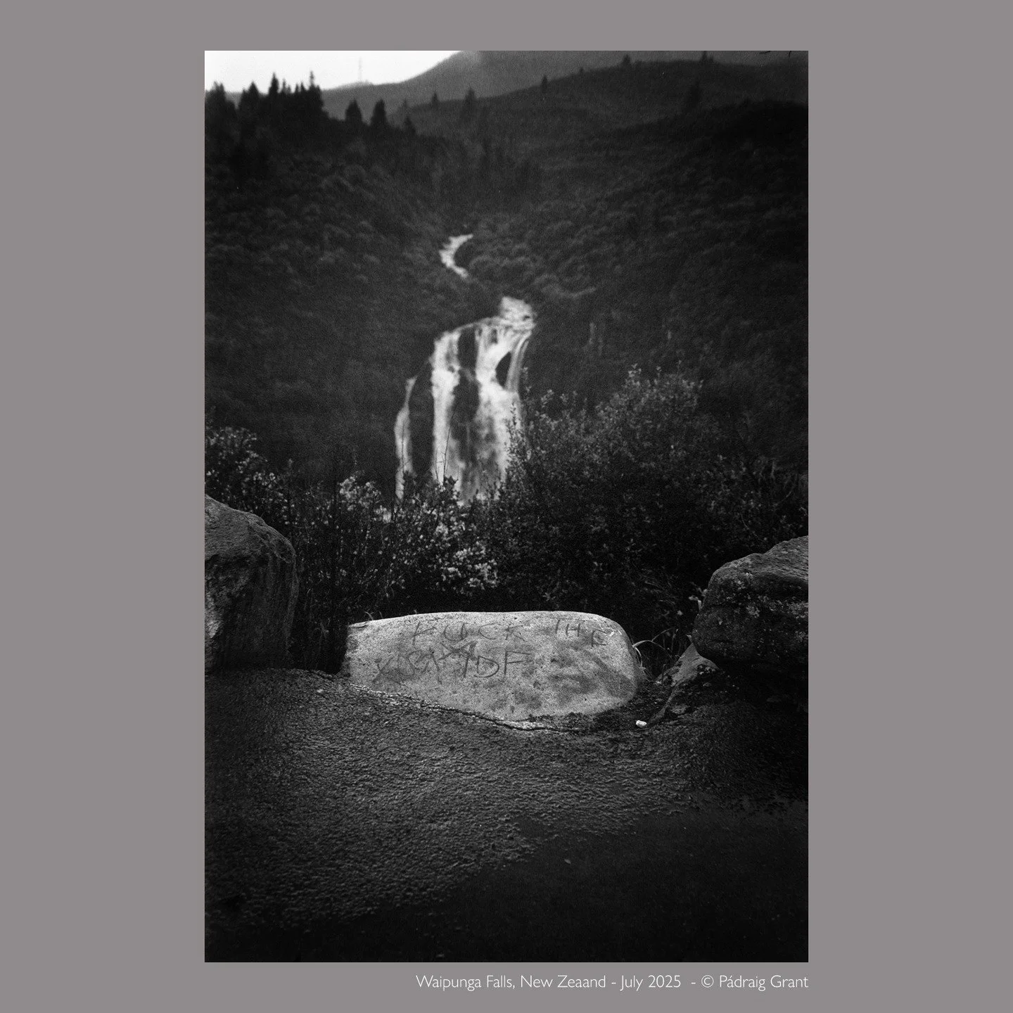 Waipunga Falls, New Zealand
The graffiti reads 'Fuck the IDF'.
July 2025
© Pádraig Grant
#padraiggrantsworld #photojournalism #padraiggrantsnewzealand #landscapephotography #blackandwhitephotography #filmphotography