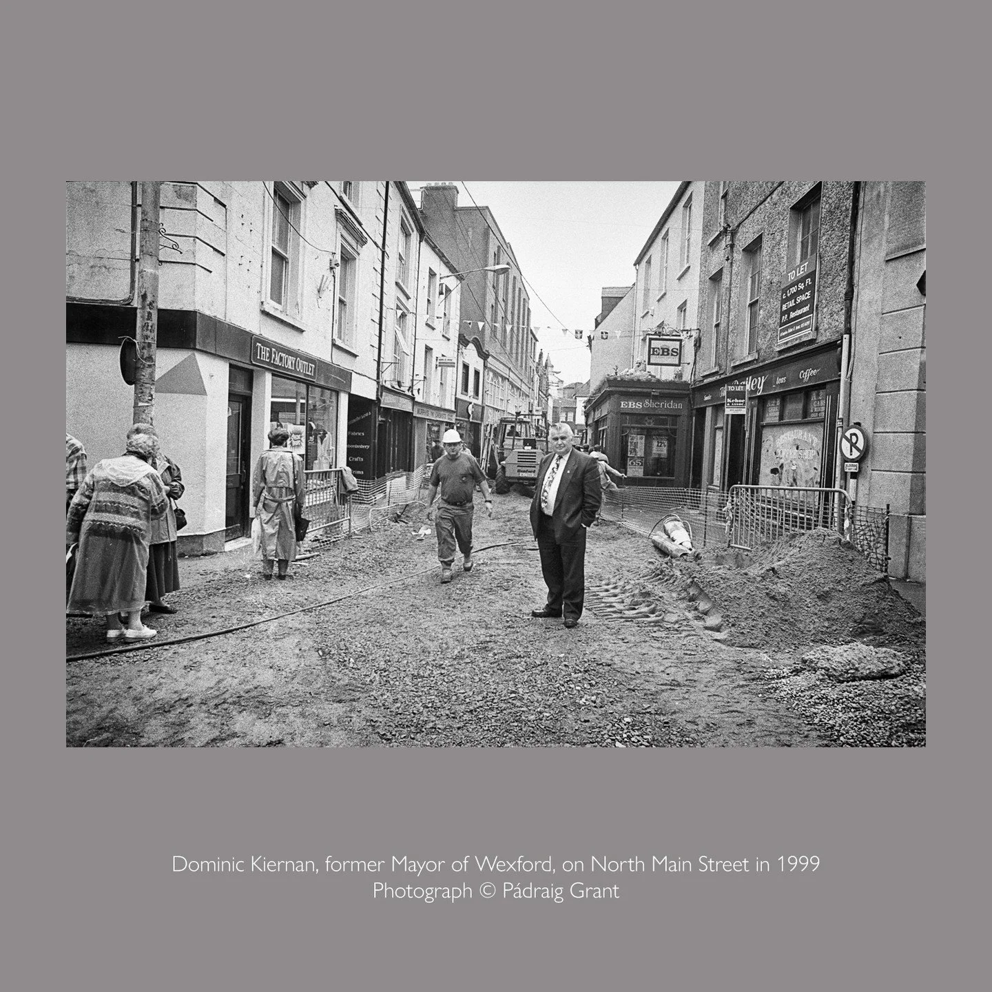 Dominic Kiernan, former Mayor of Wexford, on North Main Street in 1999 during Main Drainage Scheme works. 

Photograph &copy; P&aacute;draig Grant
#padraiggrantswexford