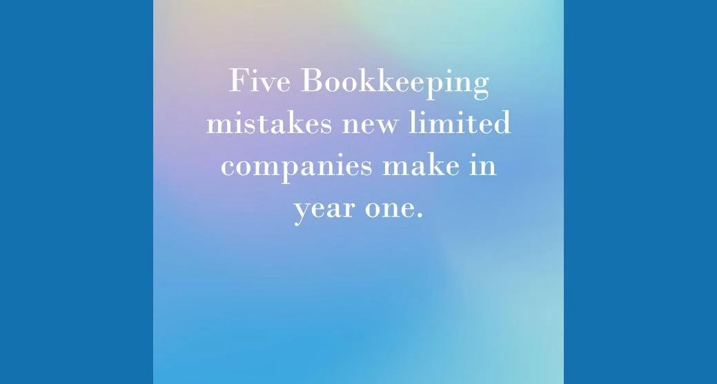 Five bookkeeping mistakes new limited companies make in year one