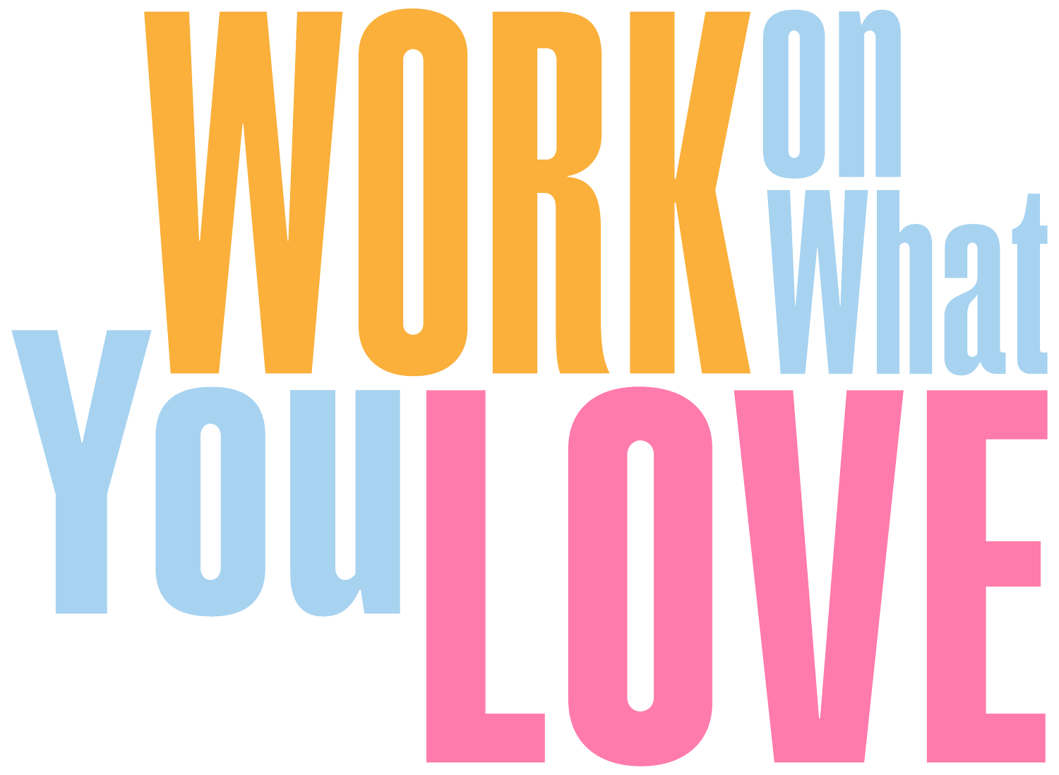 Work On What You Love