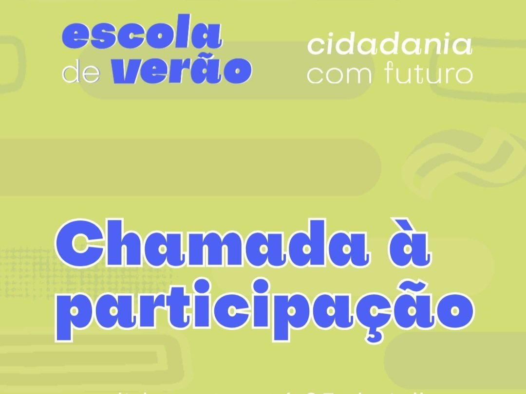 ESTÃO ABERTAS AS INSCRIÇÕES PARA A “ESCOLA DE VERÃO – CIDADANIA COM FUTURO”