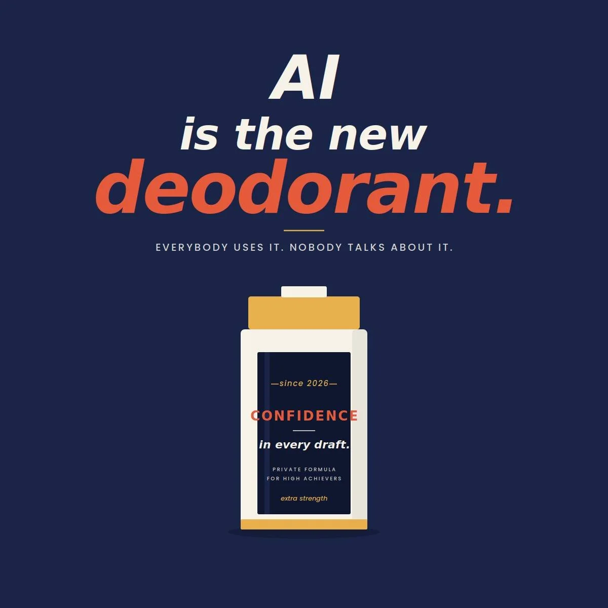 AI Is Deodorant. Nobody Talks About It.