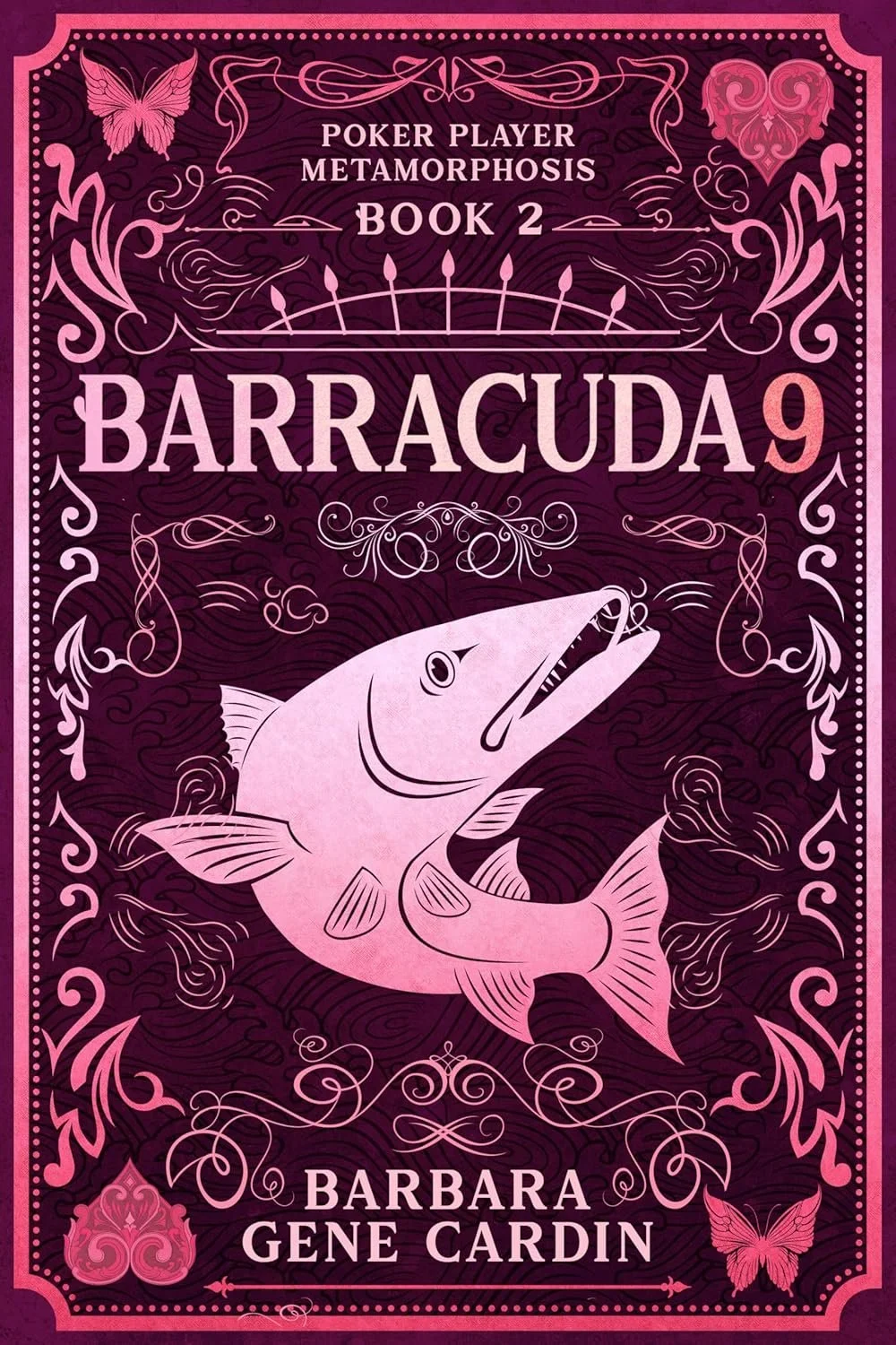 Cover of Barracuda9: Poker Player Metamorphosis Book 2 by Barbara Gene Cardin, featuring a red and white barracuda fish with butterfly and heart designs