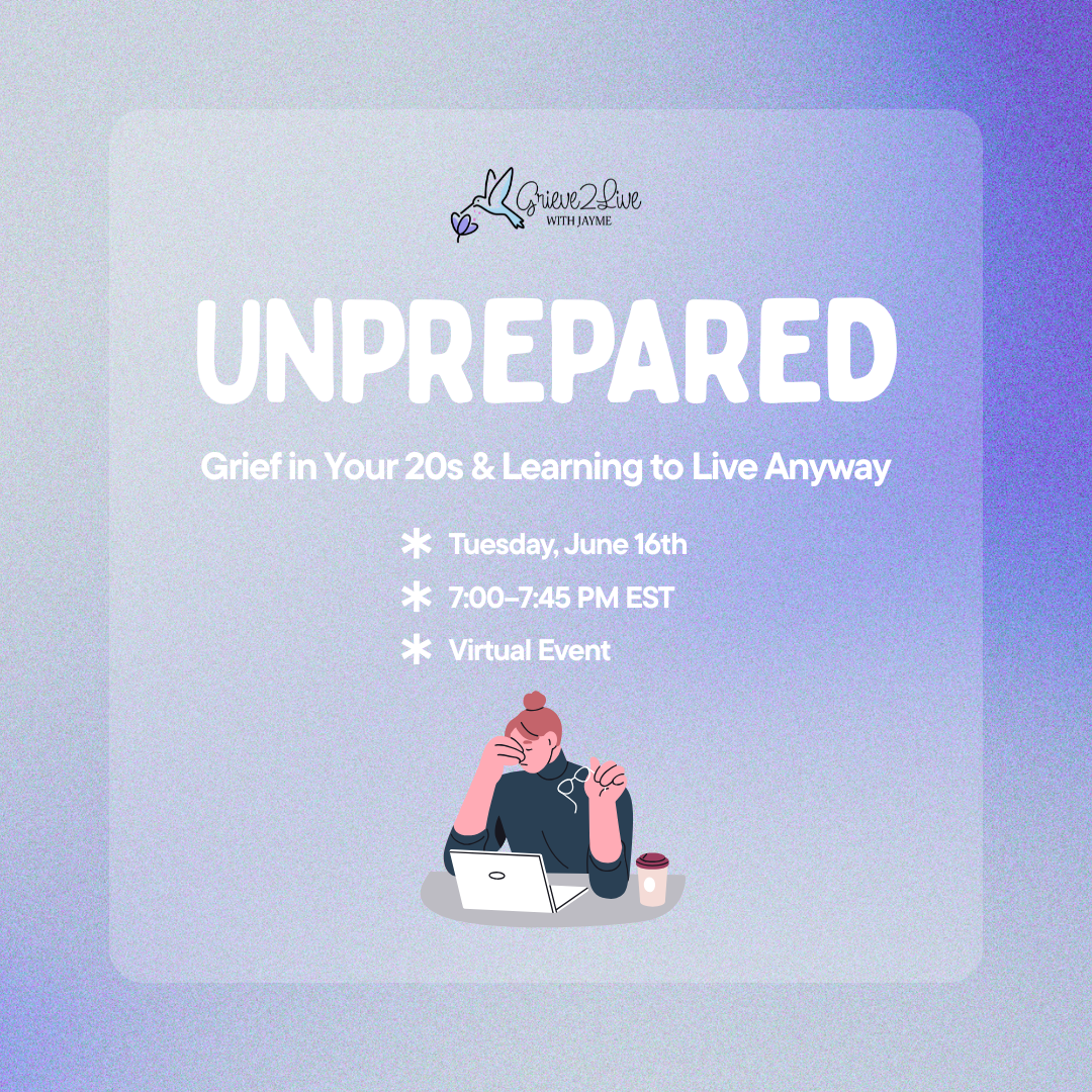 UNPREPARED: Grief in Your 20s & Learning to Live Anyway