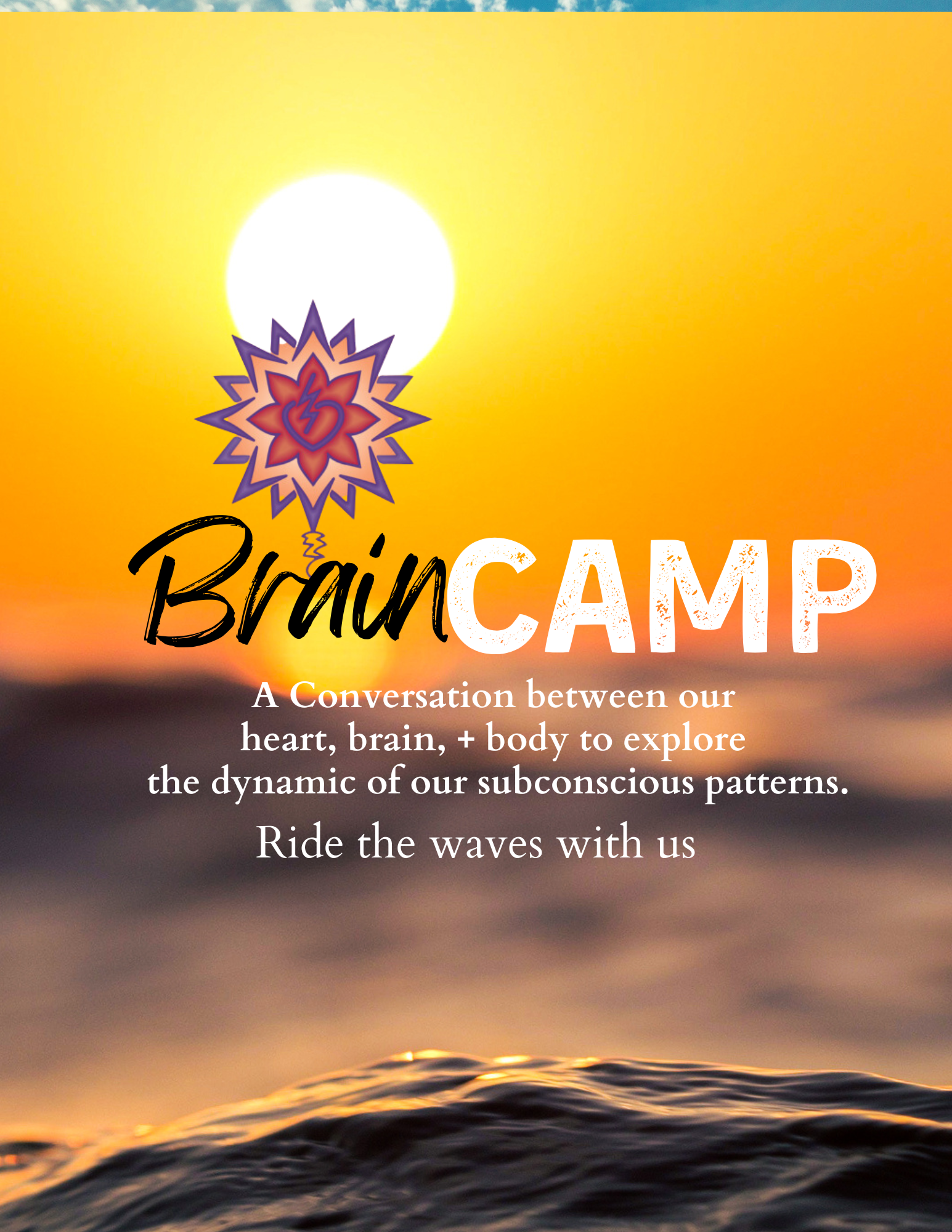 Sunset over ocean waves with text promoting BrainCAMP, a discussion about subconscious patterns involving heart, brain, and body, encouraging emotional exploration.