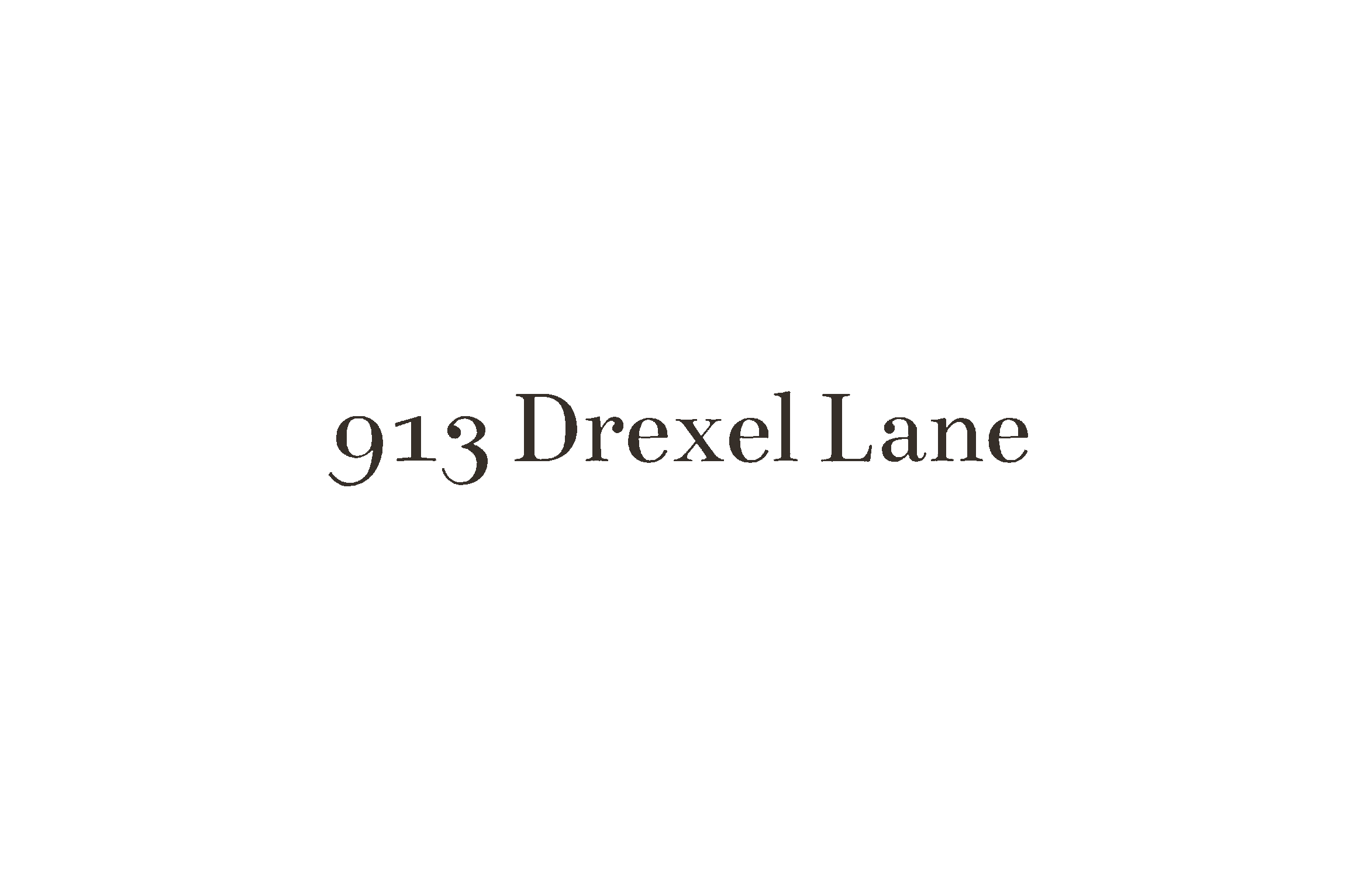Black background with white text showing the address: 913 Drexel Lane.