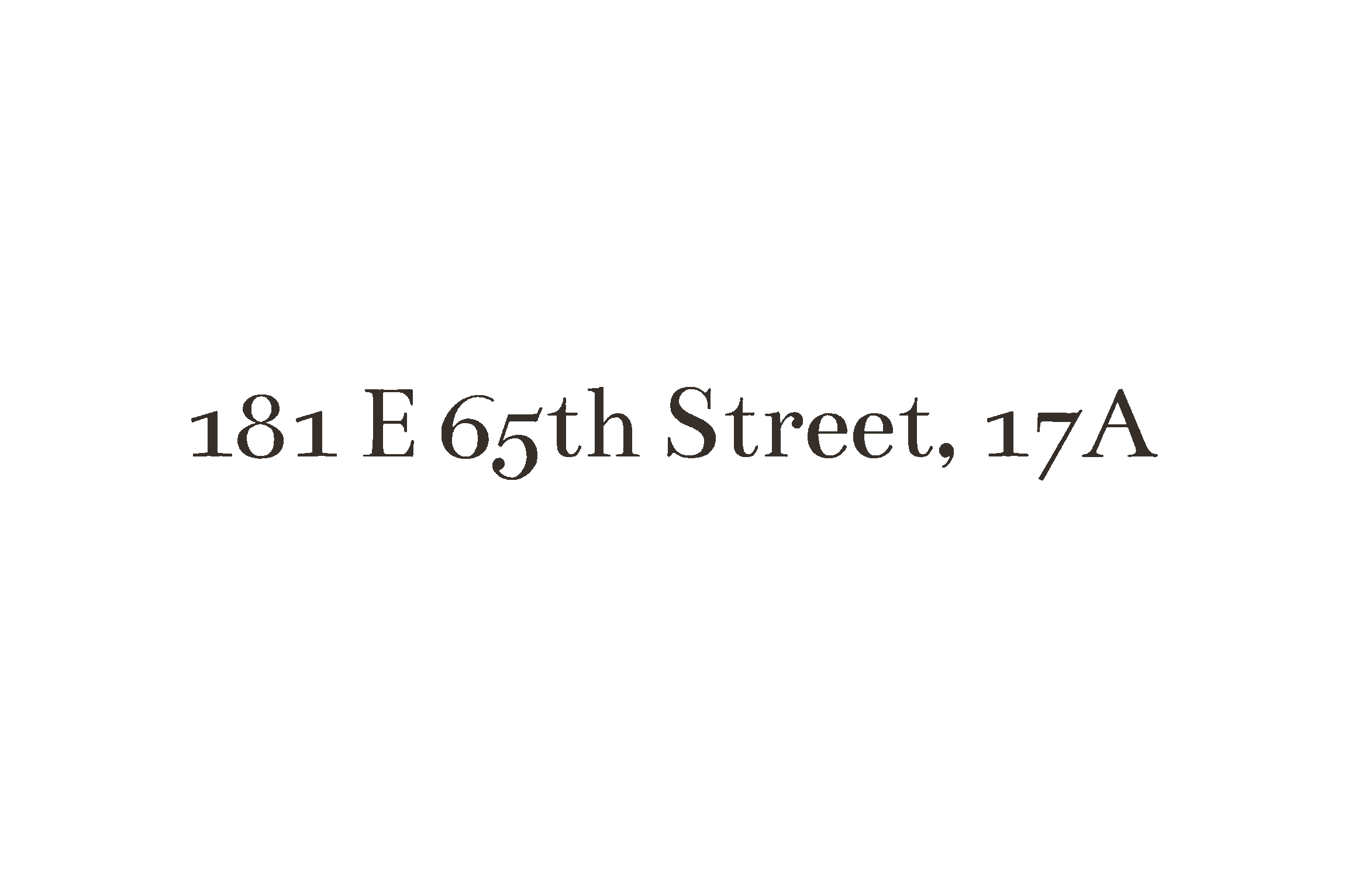 Text displaying an address: 181 E 65th Street, 17A