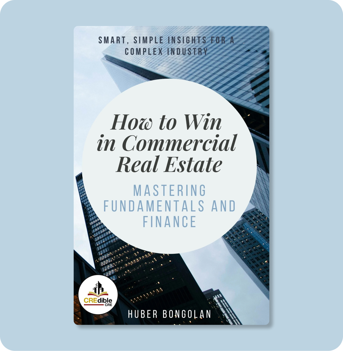 Book cover titled "How to Win in Commercial Real Estate: Mastering Fundamentals and Finance" by Huber Bongolan, with a background of tall modern skyscrapers
