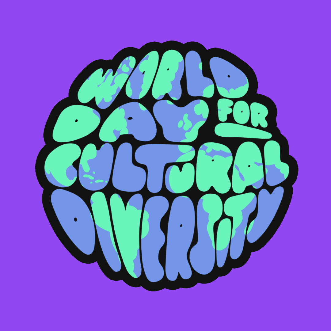 World Day for Cultural Diversity is a UN Sanctioned holiday held every year on May 21st