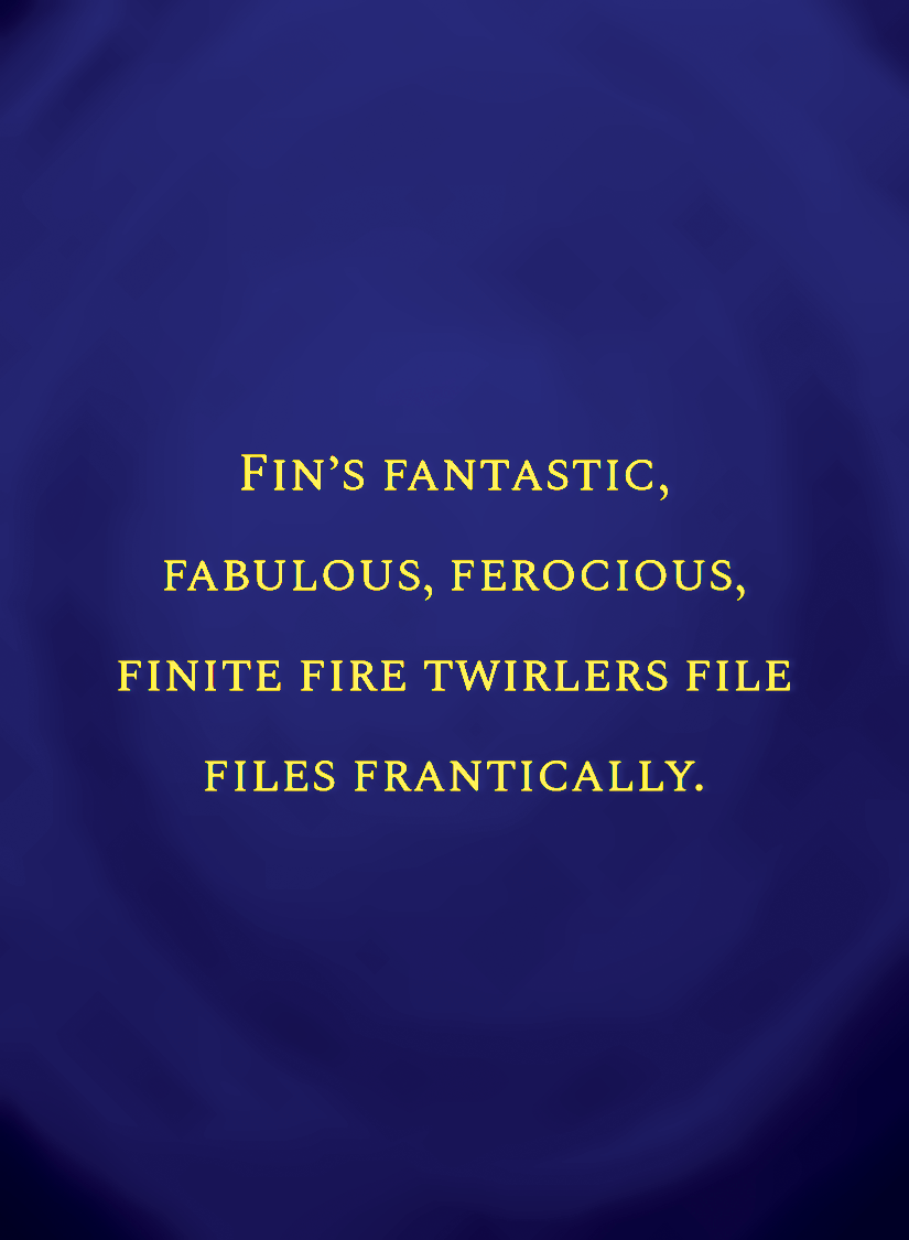 Fin’s fantastic, fabulous, ferocious, finite fire twirlers f[face,1].png