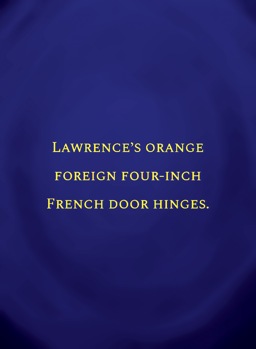 Lawrence’s orange foreign four-inch French door hinges.[face,1].png