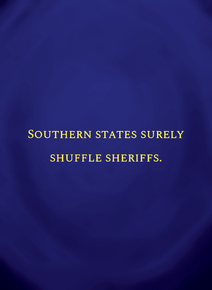 Southern states surely shuffle sheriffs.[face,1].png