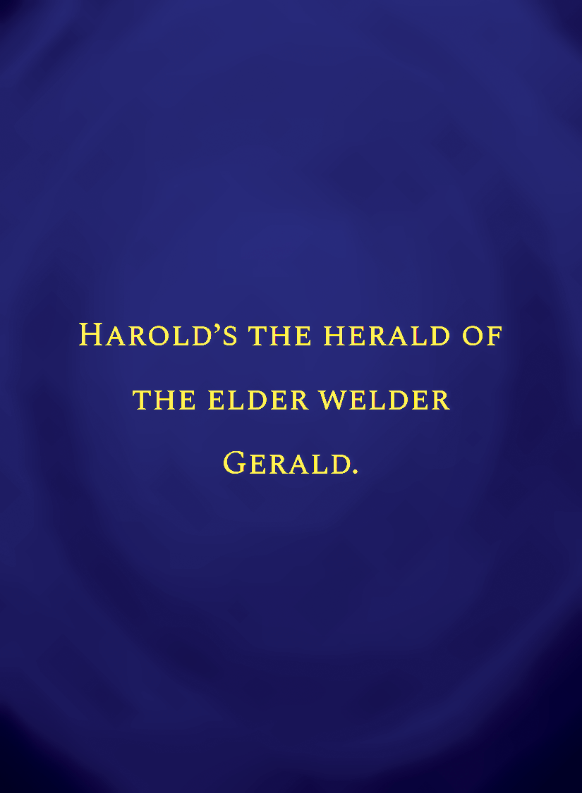 Harold's the herald of the elder welder Gerald.[face,1].png