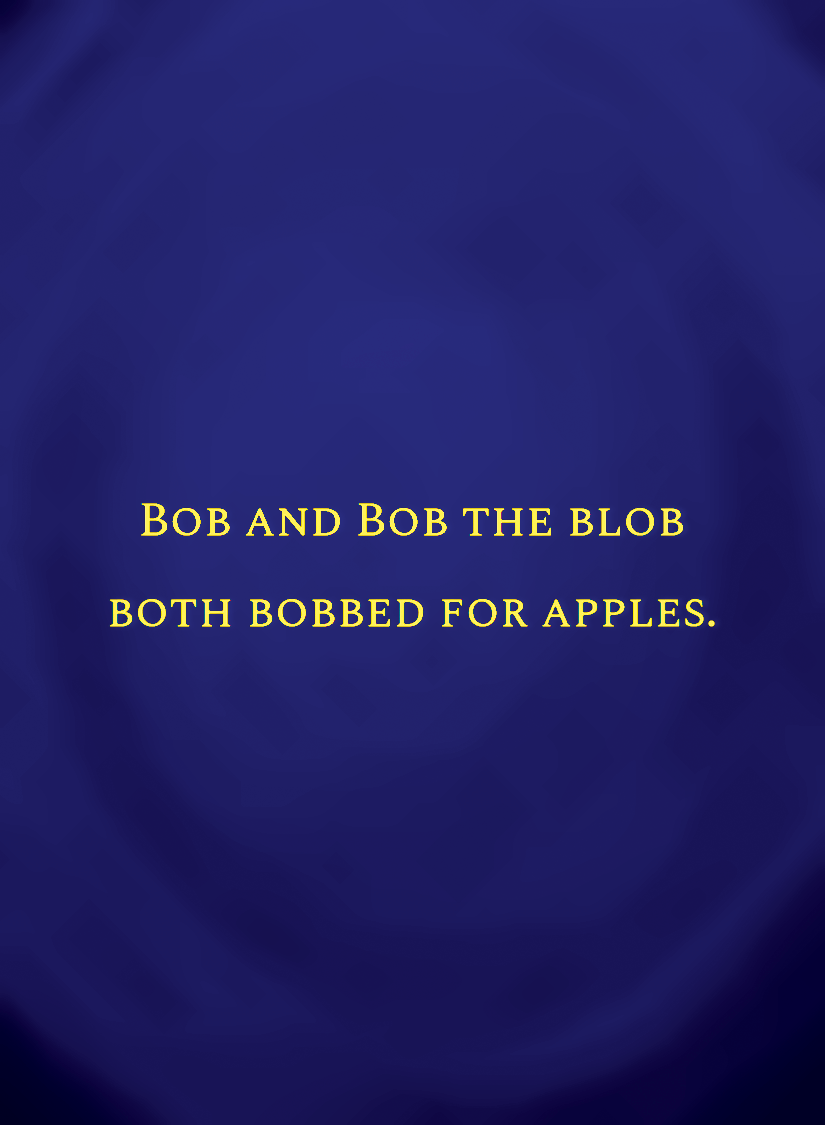 Bob and Bob the blob both bobbed for apples.[face,1].png