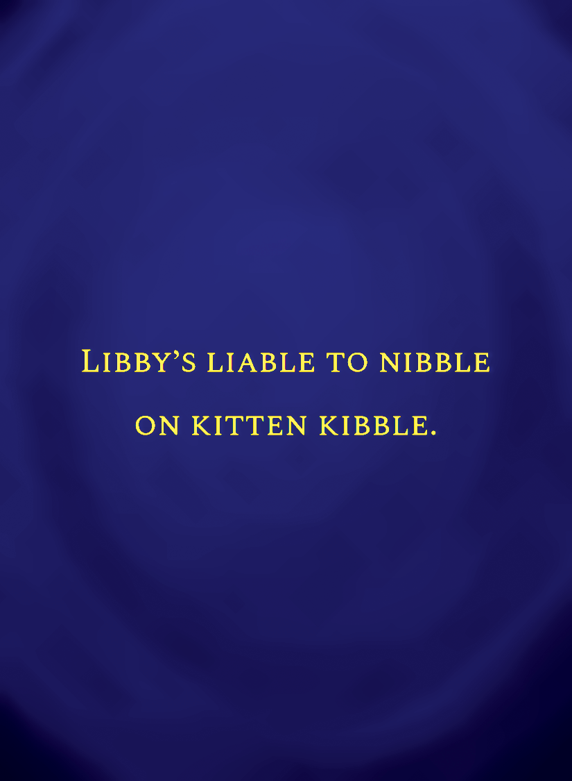 Libby’s liable to nibble on kitten kibble.[face,1].png