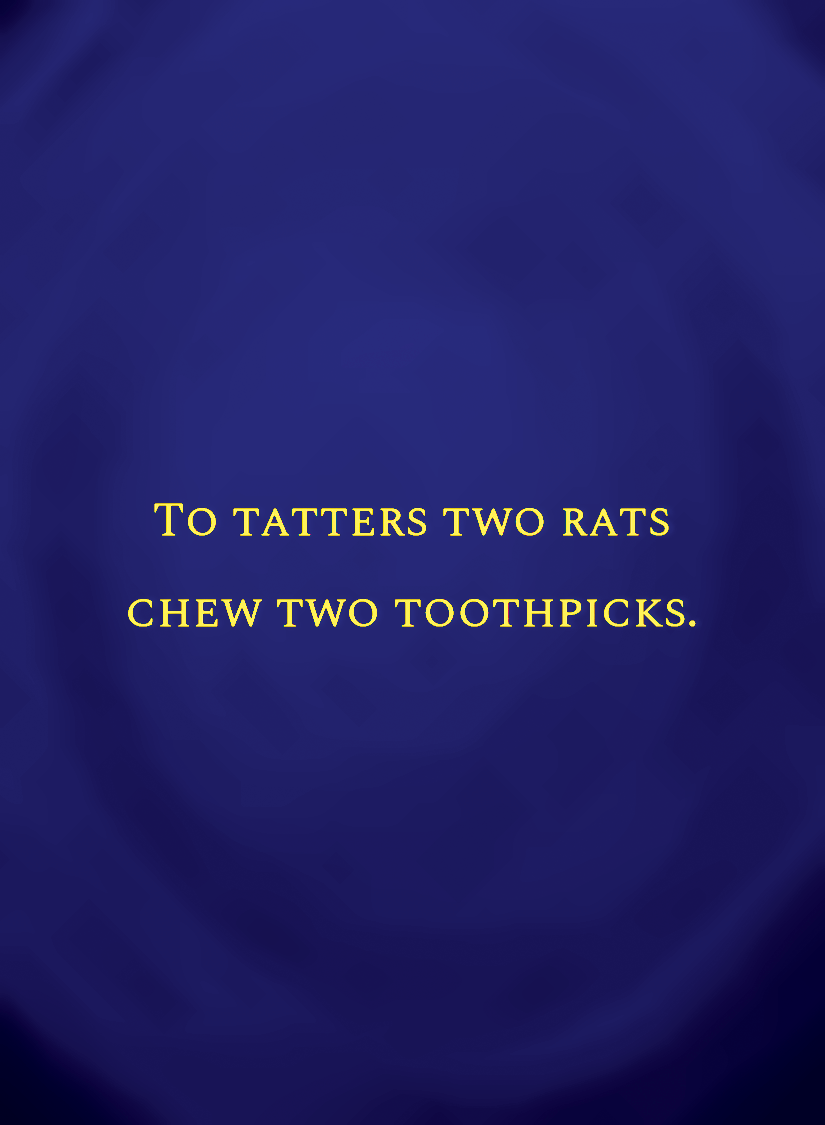 To tatters two rats chew two toothpicks.[face,1].png