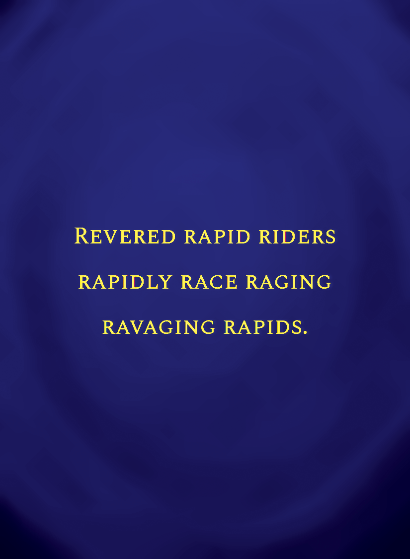 Revered rapid riders rapidly race raging ravaging rapids.[face,1].png
