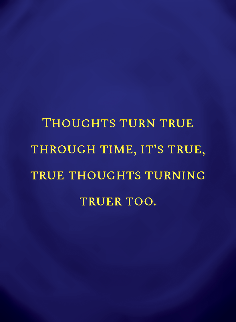 Thoughts turn true through time, it’s true, true thoughts tu[face,1].png