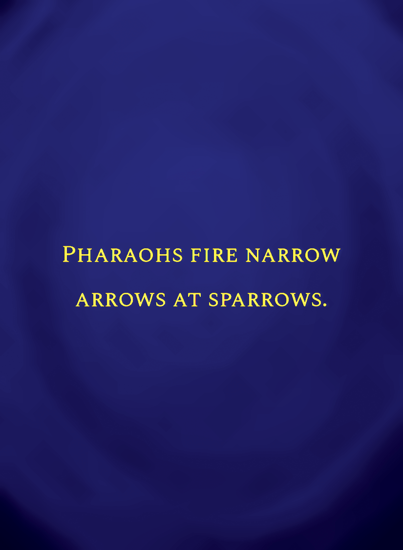 Pharaohs fire narrow arrows at sparrows.[face,1].png