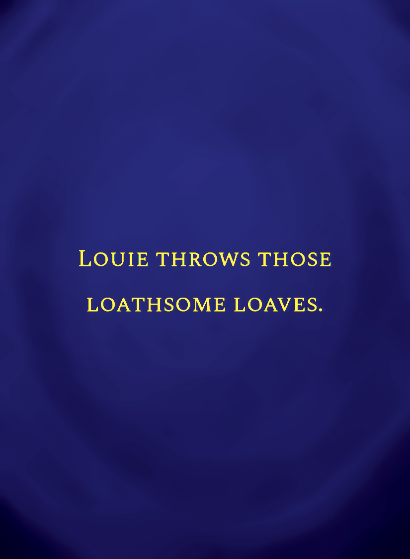 Louie throws those loathsome loaves.[face,1].png
