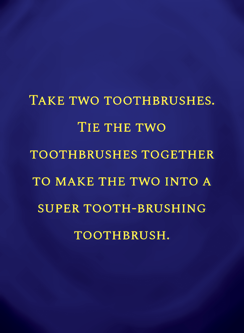 Take two toothbrushes.[face,1].png