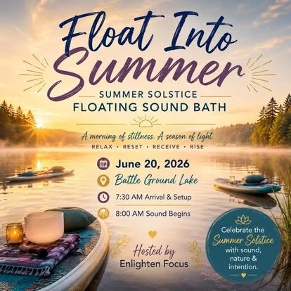 Event flyer for 'Float Into Summer' Summer Solstice Floating Sound Bath on June 20, 2026, at Battle Ground Lake. Details include 7:30 AM arrival, 8:00 AM sound bath start, hosted by Enlighten Focus, featuring a lake sunset background with boats, candles, and outdoor seating.
