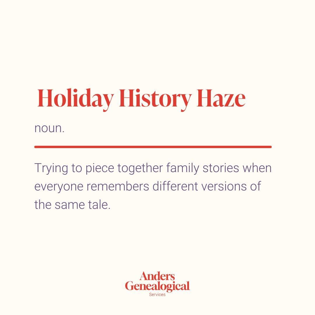 So, who else is sorting through all the family stories they heard around the table yesterday? 

Holiday gatherings are when so many family stories come to life - around dinner tables, looking through old photos, or just catching up between dessert an