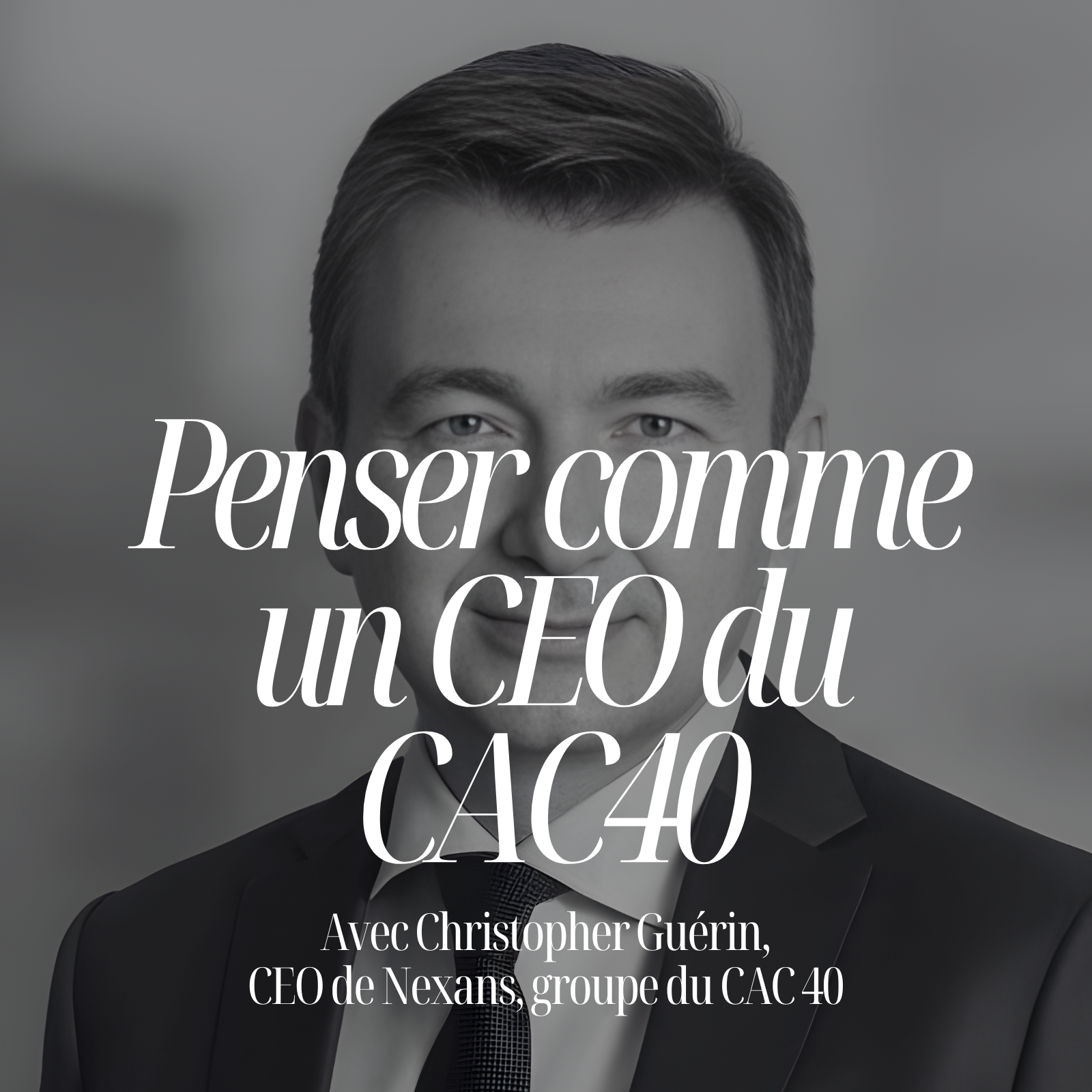 Cet échange avec un CEO du CAC40 est devenu l’un de mes épisodes préférés, Christopher Guérin (Nexans) #329