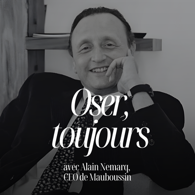 Oser, toujours. Même quand on a peur, avec Alain Nemarq, CEO de Mauboussin #339