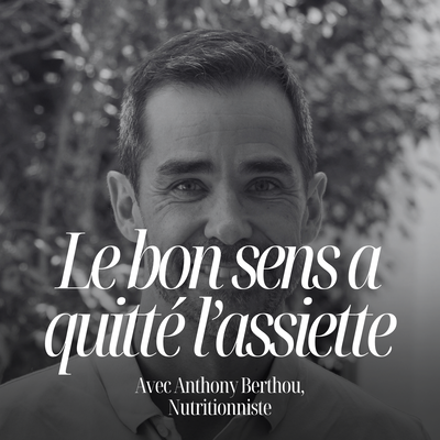 Vivre longtemps en bonne santé : que faut-il vraiment mettre dans son assiette ? avec Anthony Berthou #353