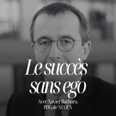 Peu d’invités m’ont autant bluffée en 8 ans. Pourtant, vous ne connaissez sans doute pas son nom — Xavier Barbaro (Neoen) #358