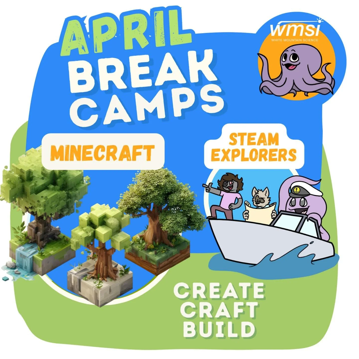 DON'T MISS OUT ON WMSI THIS APRIL BREAK
-
SIGN UP now at whitemountainscience.org through next Friday April 24th 
-
Grades K-3 will explore STEAM through teamwork, coding, and robotics. 
-
Grades 3-6 dive into the world of Minecraft merging gameplay 