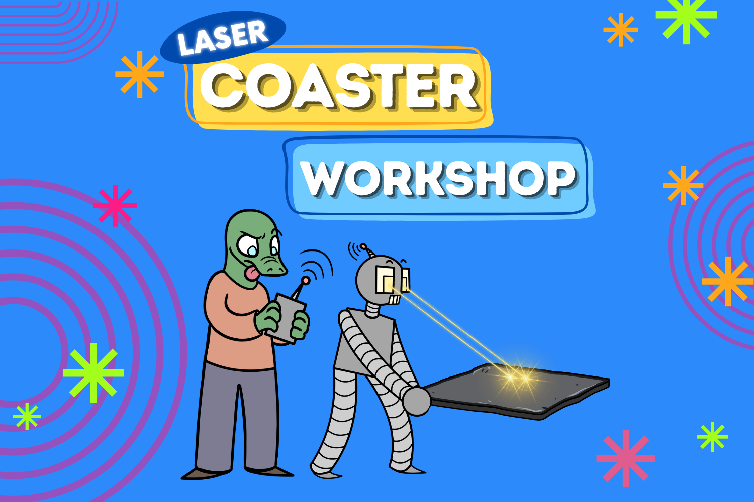 Laser Coaster Workshop