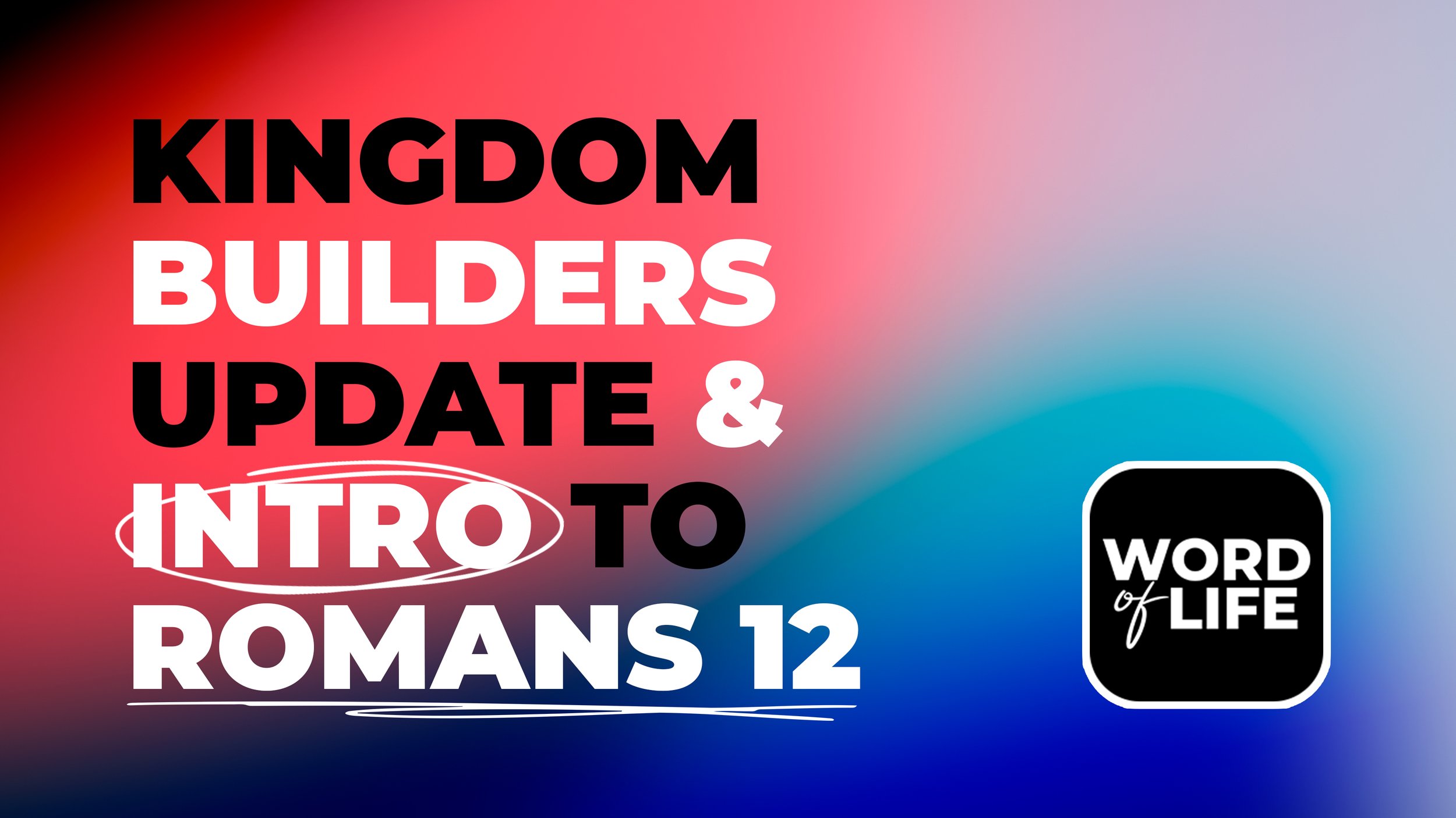 Kingdom Builders Update &amp; Introduction to Romans 12