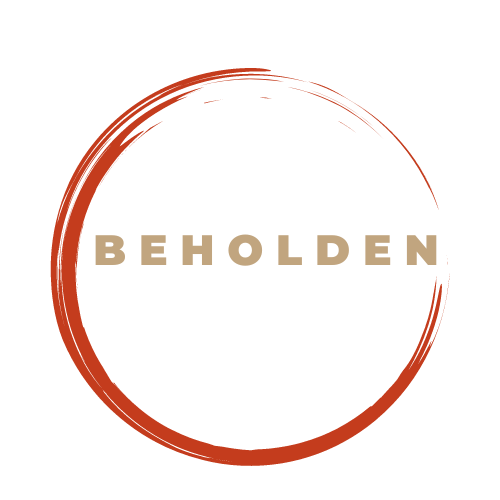 why are we beholden? — Beholden
