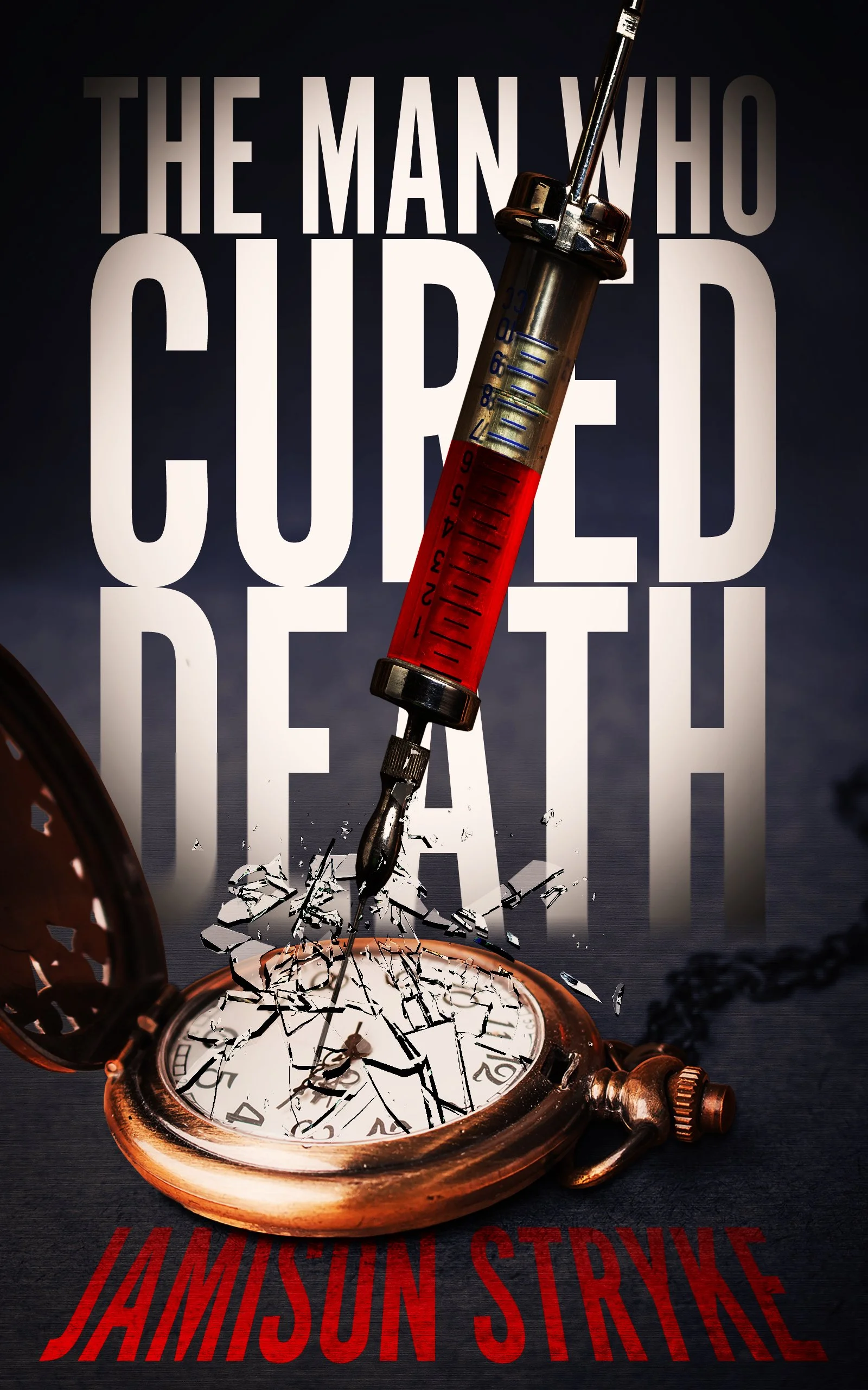 A broken pocket watch with shattered glass and visible clock face, a large syringe filled with red liquid piercing the watch, with a dark background and text reading 'The Man Who Cured Death' and 'Jamison Strike.'